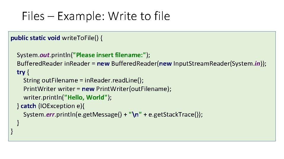 Files – Example: Write to file public static void write. To. File() { } Files – Example: Write to file public static void write. To. File() { }