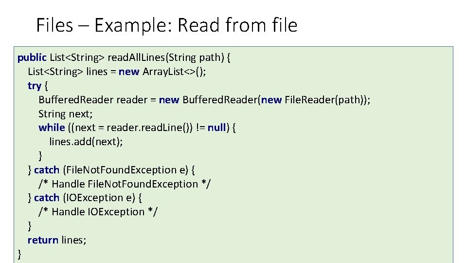 Files – Example: Read from file public List<String> read. All. Lines(String path) { List<String> Files – Example: Read from file public List<String> read. All. Lines(String path) { List<String>