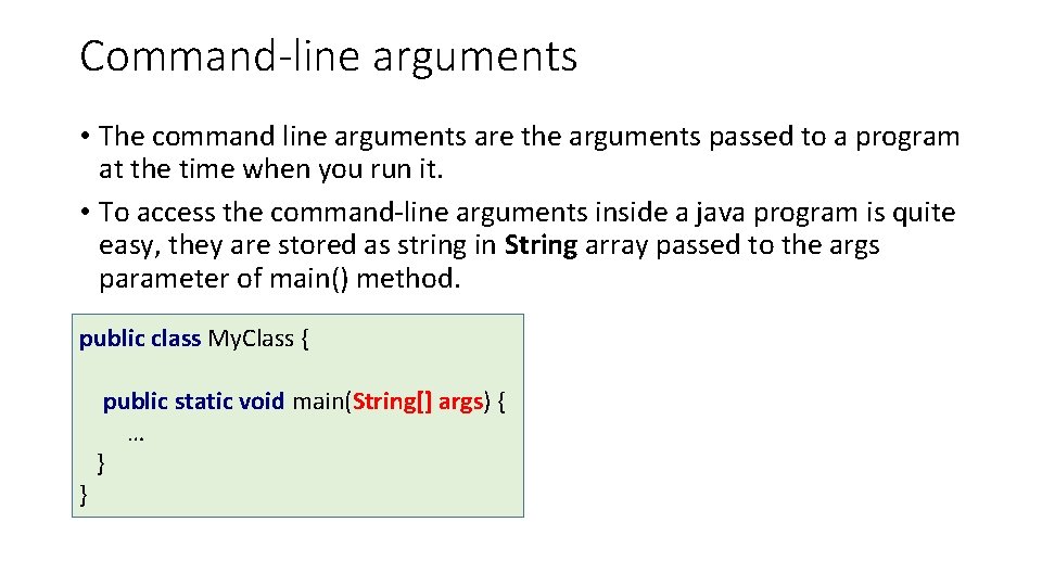 Command-line arguments • The command line arguments are the arguments passed to a program Command-line arguments • The command line arguments are the arguments passed to a program
