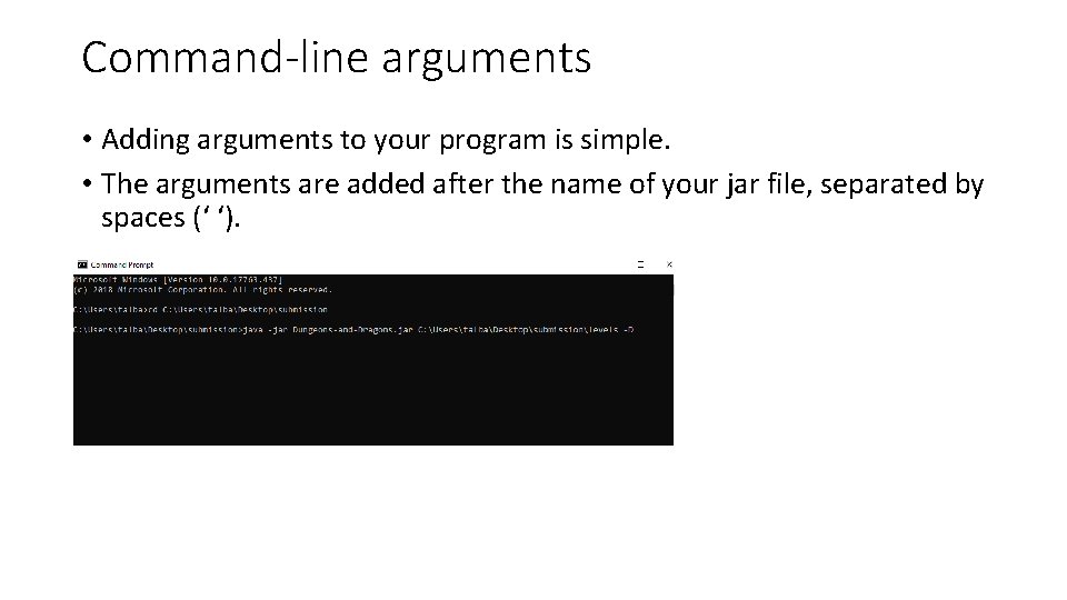Command-line arguments • Adding arguments to your program is simple. • The arguments are Command-line arguments • Adding arguments to your program is simple. • The arguments are