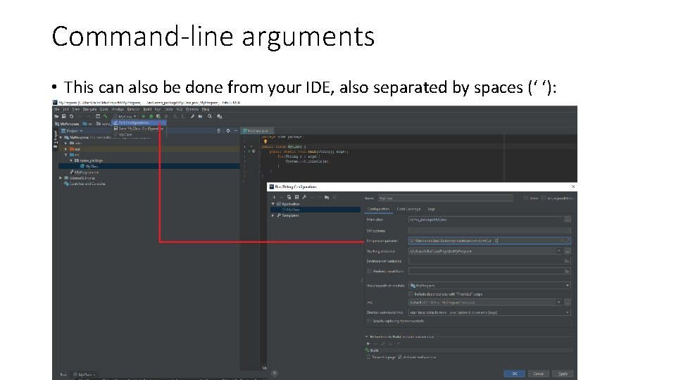 Command-line arguments • This can also be done from your IDE, also separated by Command-line arguments • This can also be done from your IDE, also separated by