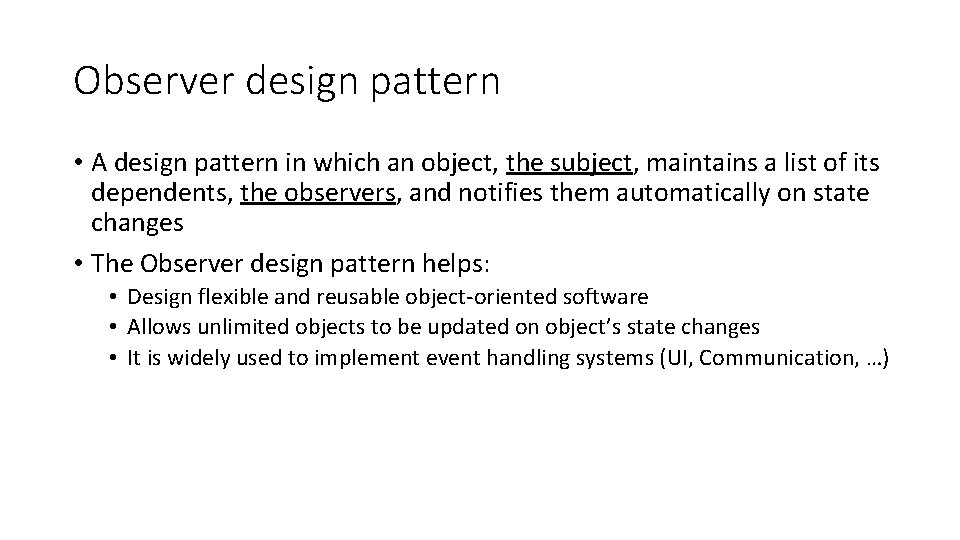 Observer design pattern • A design pattern in which an object, the subject, maintains Observer design pattern • A design pattern in which an object, the subject, maintains
