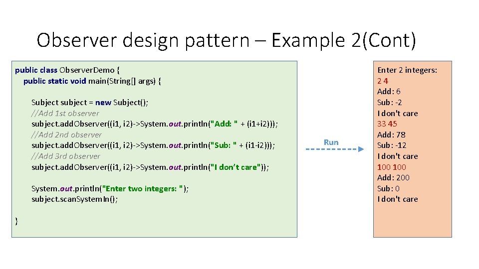 Observer design pattern – Example 2(Cont) public class Observer. Demo { public static void Observer design pattern – Example 2(Cont) public class Observer. Demo { public static void
