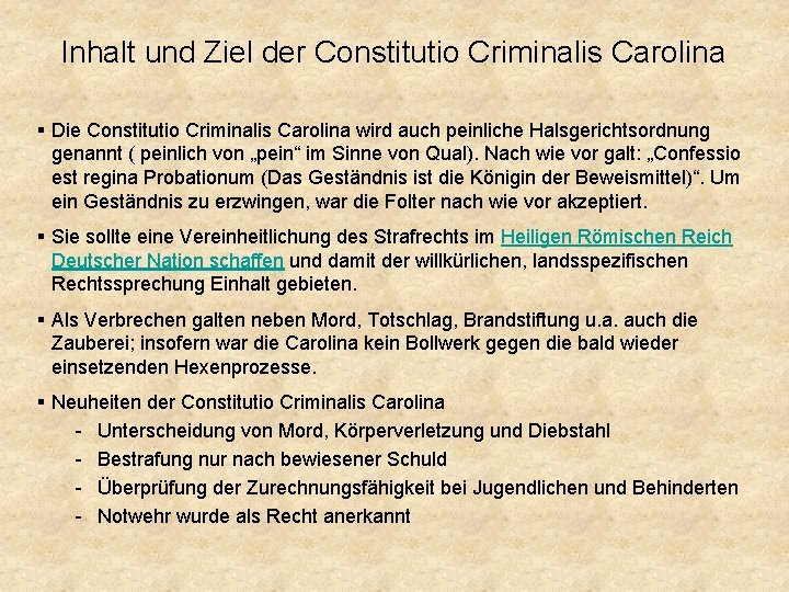 Inhalt und Ziel der Constitutio Criminalis Carolina § Die Constitutio Criminalis Carolina wird auch