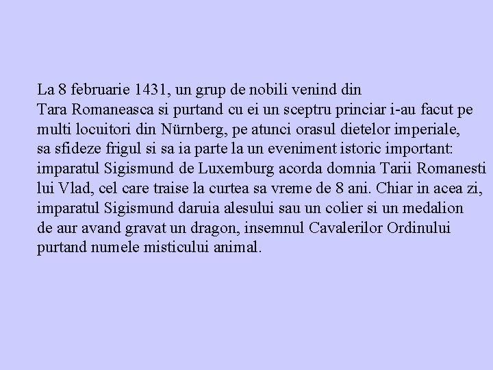 La 8 februarie 1431, un grup de nobili venind din Tara Romaneasca si purtand
