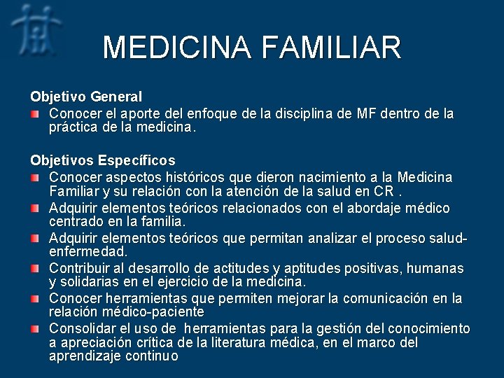 MEDICINA FAMILIAR Objetivo General Conocer el aporte del enfoque de la disciplina de MF