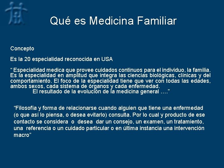 Qué es Medicina Familiar Concepto Es la 20 especialidad reconocida en USA “ Especialidad