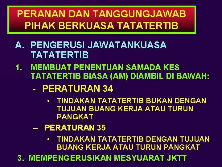 PERANAN DAN TANGGUNGJAWAB PIHAK BERKUASA TATATERTIB A. PENGERUSI JAWATANKUASA TATATERTIB 1. MEMBUAT PENENTUAN SAMADA