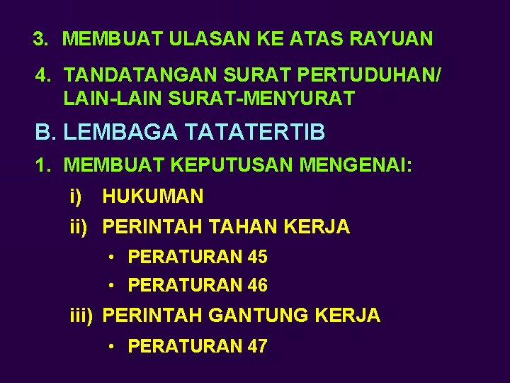 3. MEMBUAT ULASAN KE ATAS RAYUAN 4. TANDATANGAN SURAT PERTUDUHAN/ LAIN-LAIN SURAT-MENYURAT B. LEMBAGA