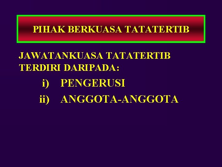 PIHAK BERKUASA TATATERTIB JAWATANKUASA TATATERTIB TERDIRI DARIPADA: i) PENGERUSI ii) ANGGOTA-ANGGOTA 