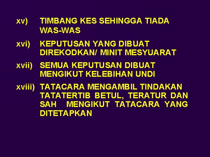 xv) TIMBANG KES SEHINGGA TIADA WAS-WAS xvi) KEPUTUSAN YANG DIBUAT DIREKODKAN/ MINIT MESYUARAT xvii)