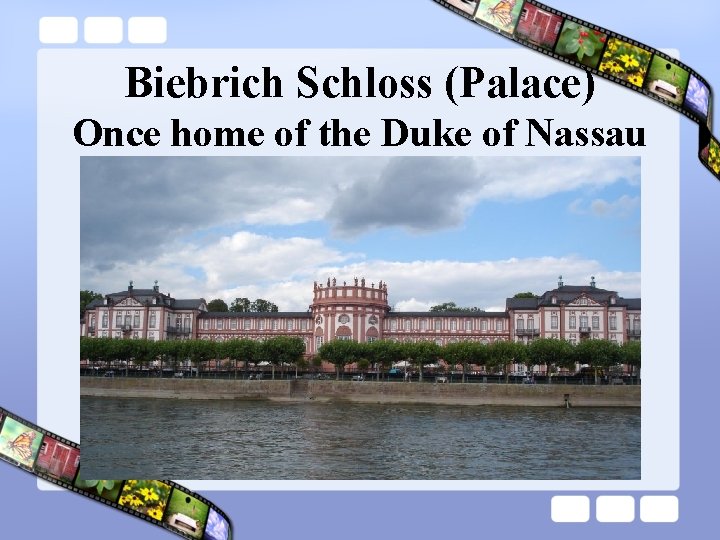 Biebrich Schloss (Palace) Once home of the Duke of Nassau 