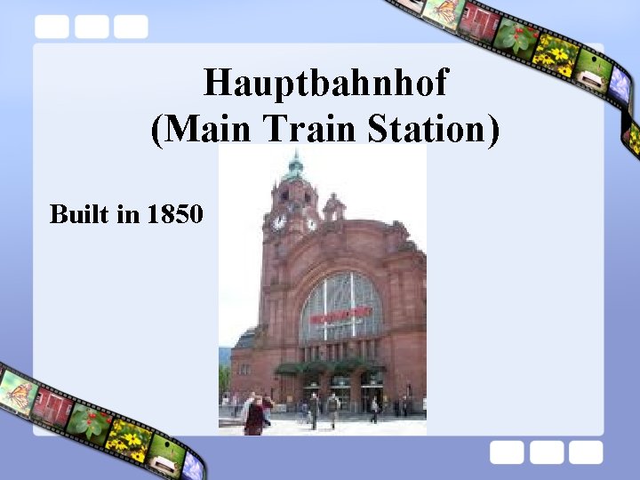 Hauptbahnhof (Main Train Station) Built in 1850 