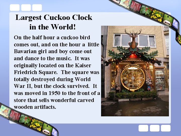Largest Cuckoo Clock in the World! On the half hour a cuckoo bird comes