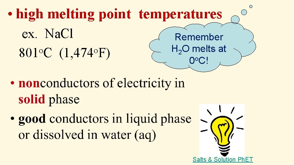  • high melting point temperatures ex. Na. Cl 801 o. C (1, 474