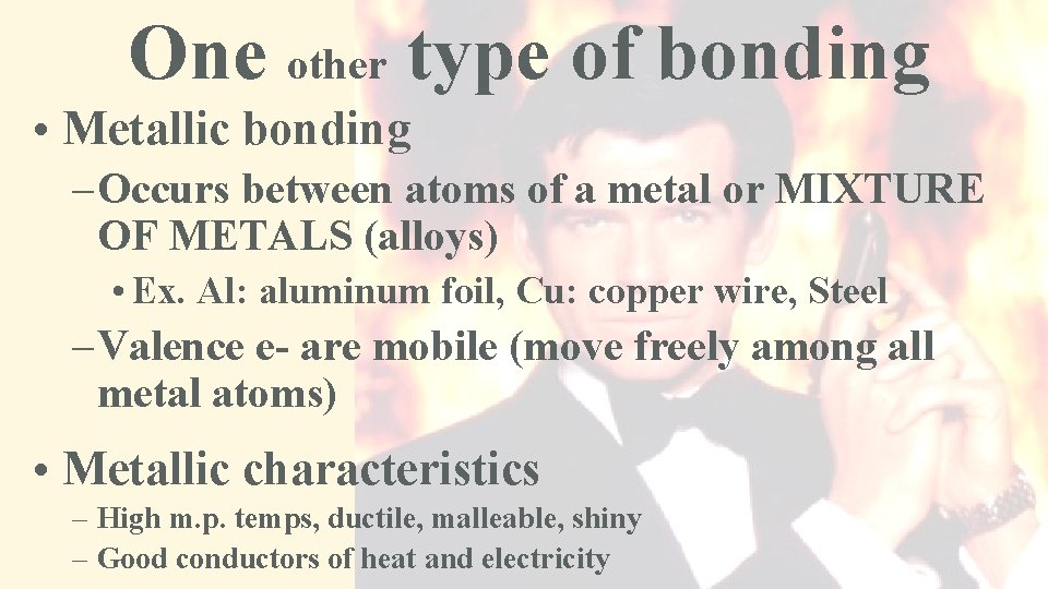 One other type of bonding • Metallic bonding – Occurs between atoms of a
