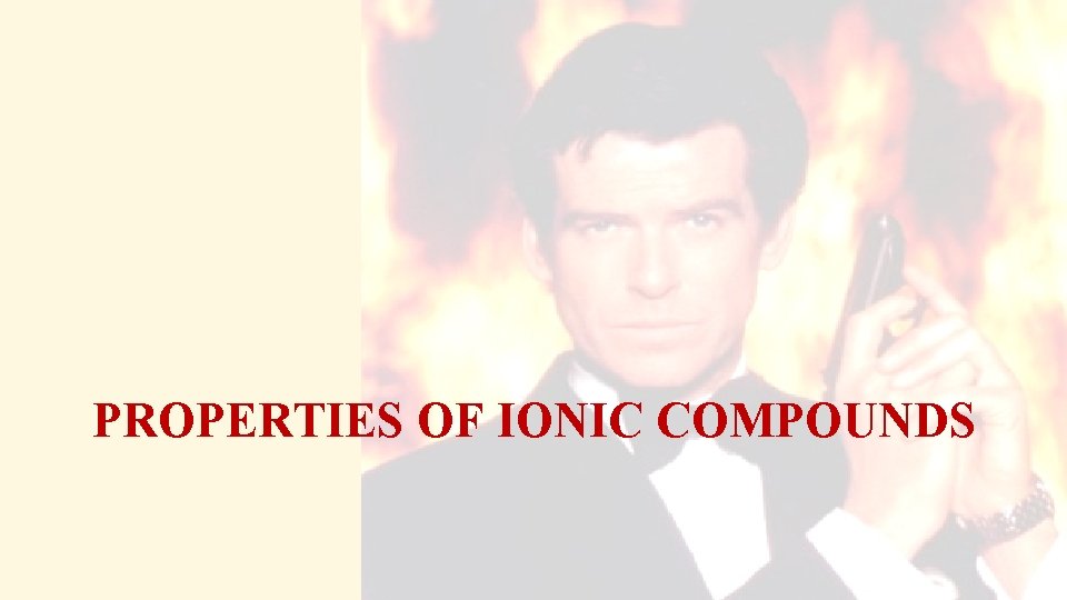 PROPERTIES OF IONIC COMPOUNDS 