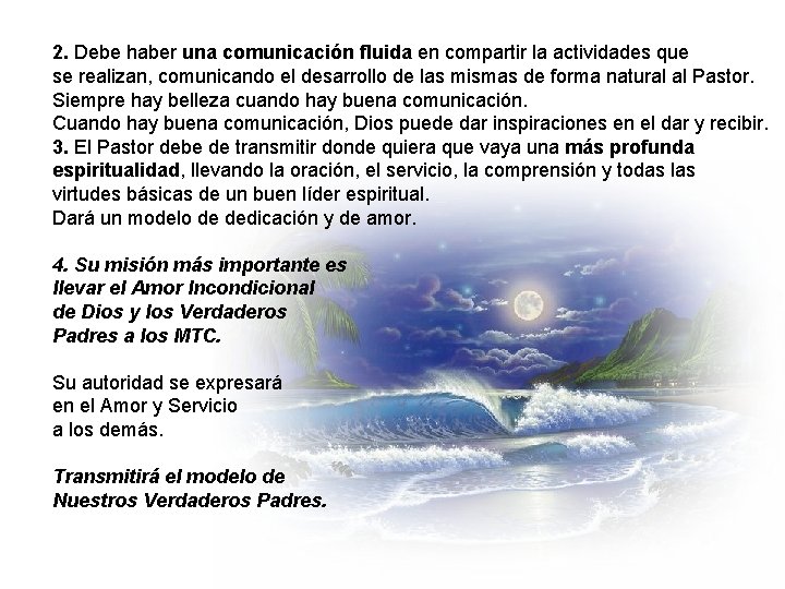 2. Debe haber una comunicación fluida en compartir la actividades que se realizan, comunicando