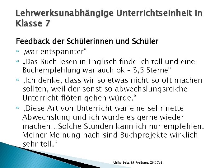 Lehrwerksunabhängige Unterrichtseinheit in Klasse 7 Feedback der Schülerinnen und Schüler „war entspannter“ „Das Buch