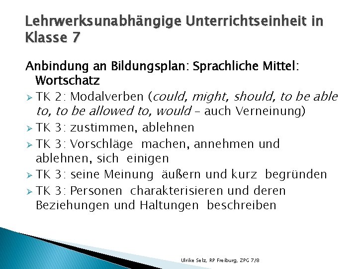 Lehrwerksunabhängige Unterrichtseinheit in Klasse 7 Anbindung an Bildungsplan: Sprachliche Mittel: Wortschatz Ø TK 2: