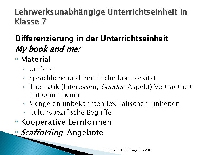 Lehrwerksunabhängige Unterrichtseinheit in Klasse 7 Differenzierung in der Unterrichtseinheit My book and me: Material