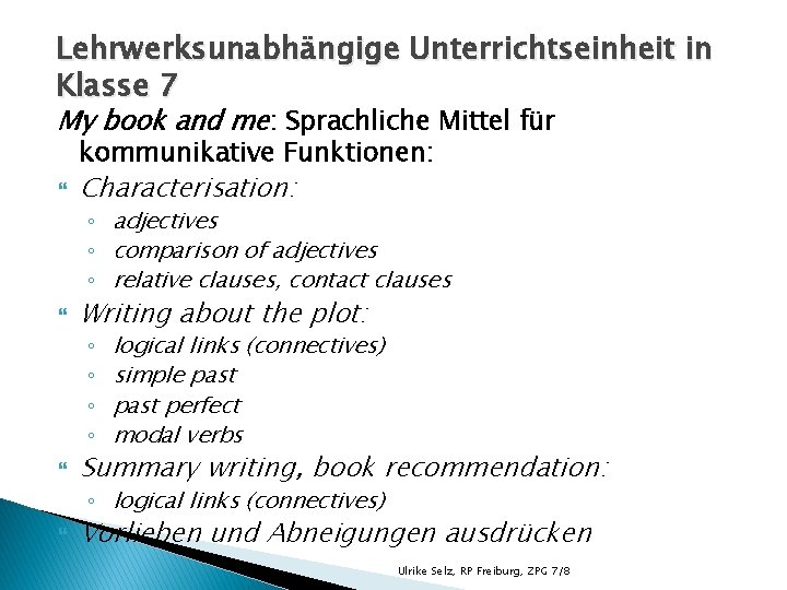 Lehrwerksunabhängige Unterrichtseinheit in Klasse 7 My book and me: Sprachliche Mittel für kommunikative Funktionen: