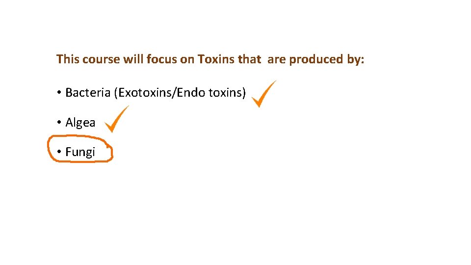 This course will focus on Toxins that are produced by: • Bacteria (Exotoxins/Endo toxins)
