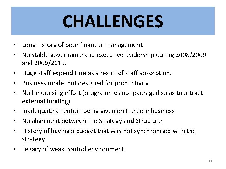 CHALLENGES • Long history of poor financial management • No stable governance and executive