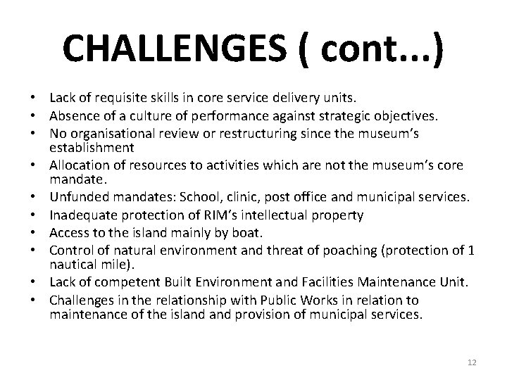 CHALLENGES ( cont. . . ) • Lack of requisite skills in core service