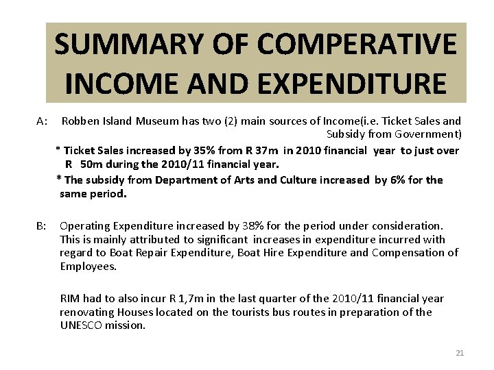 SUMMARY OF COMPERATIVE INCOME AND EXPENDITURE A: Robben Island Museum has two (2) main