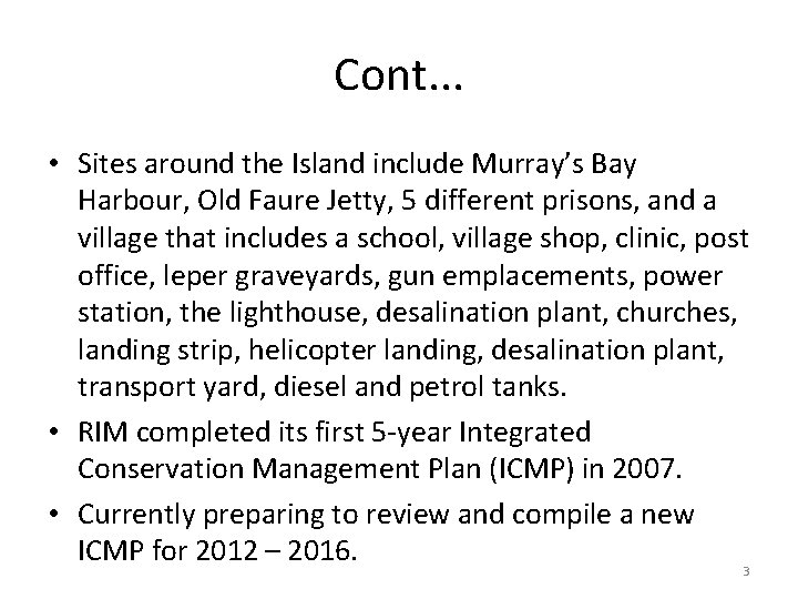 Cont. . . • Sites around the Island include Murray’s Bay Harbour, Old Faure