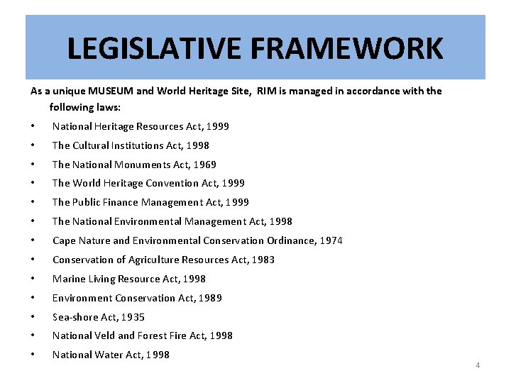 LEGISLATIVE FRAMEWORK As a unique MUSEUM and World Heritage Site, RIM is managed in