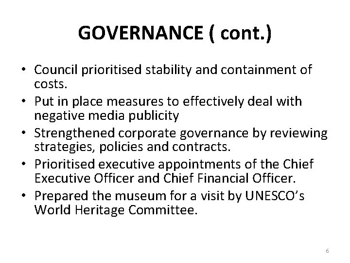 GOVERNANCE ( cont. ) • Council prioritised stability and containment of costs. • Put