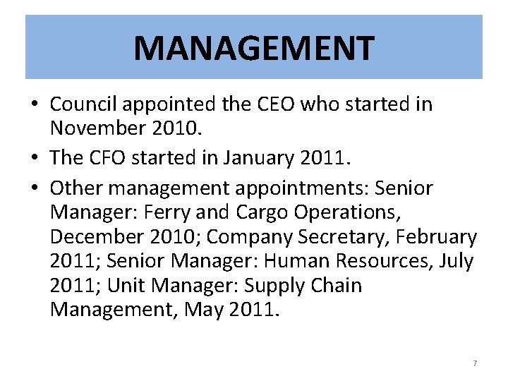 MANAGEMENT • Council appointed the CEO who started in November 2010. • The CFO