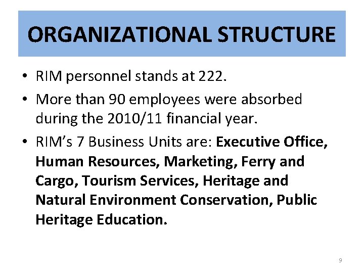 ORGANIZATIONAL STRUCTURE • RIM personnel stands at 222. • More than 90 employees were
