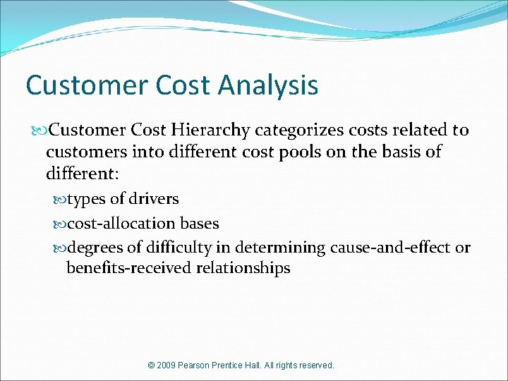 Customer Cost Analysis Customer Cost Hierarchy categorizes costs related to customers into different cost