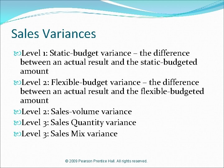 Sales Variances Level 1: Static-budget variance – the difference between an actual result and