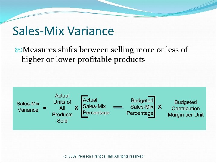 Sales-Mix Variance Measures shifts between selling more or less of higher or lower profitable