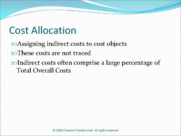 Cost Allocation Assigning indirect costs to cost objects These costs are not traced Indirect
