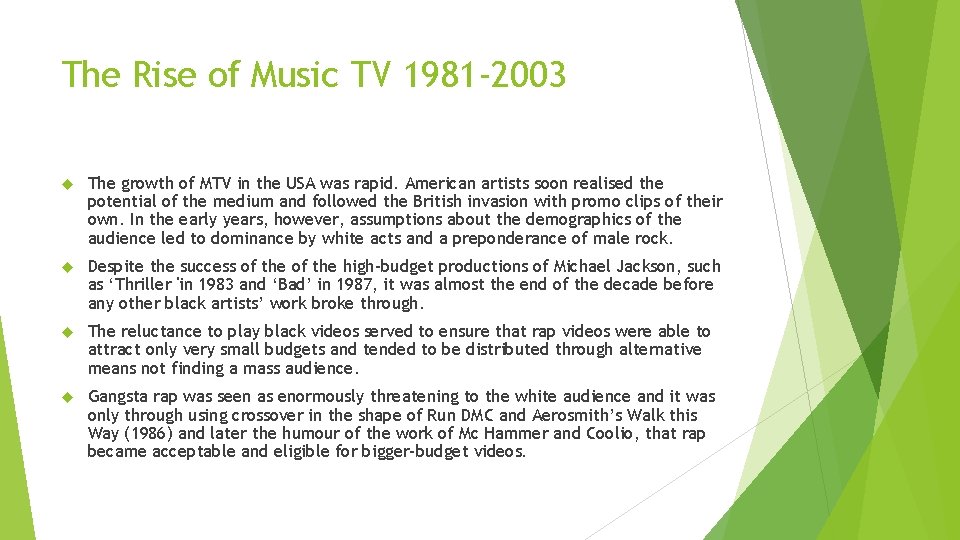 The Rise of Music TV 1981 -2003 The growth of MTV in the USA