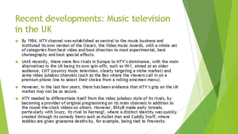 Recent developments: Music television in the UK By 1984, MTV channel was established as