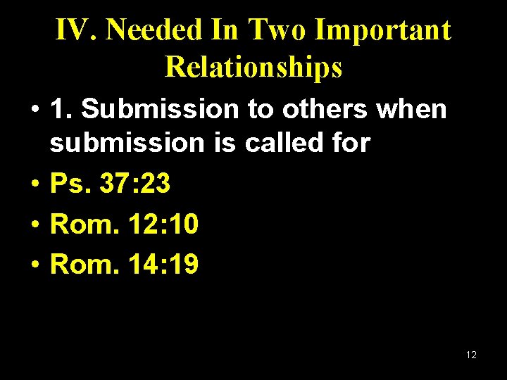 IV. Needed In Two Important Relationships • 1. Submission to others when submission is