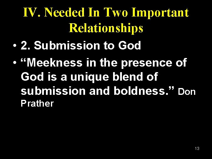IV. Needed In Two Important Relationships • 2. Submission to God • “Meekness in