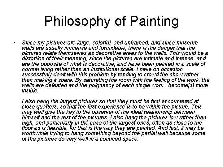 Philosophy of Painting • Since my pictures are large, colorful, and unframed, and since