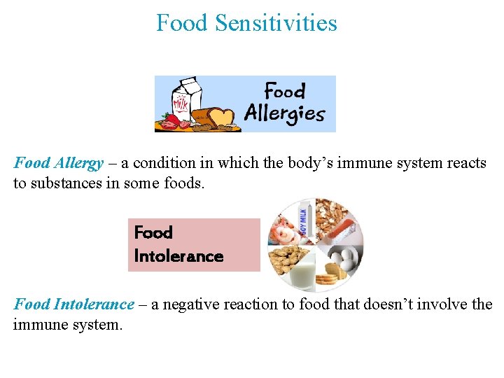 Food Sensitivities Food Allergy – a condition in which the body’s immune system reacts