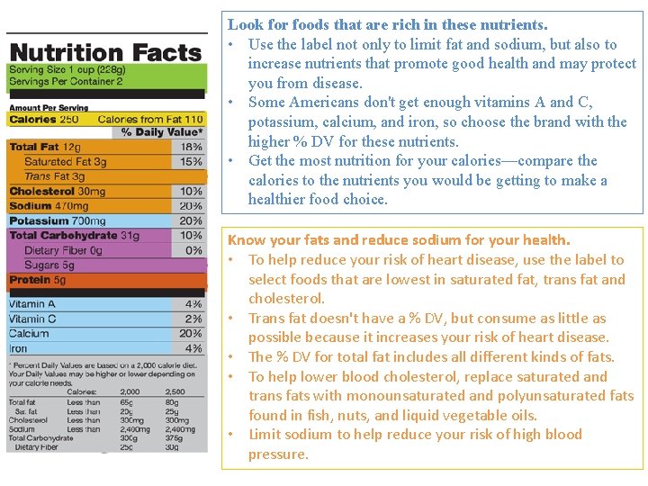 Look for foods that are rich in these nutrients. • Use the label not