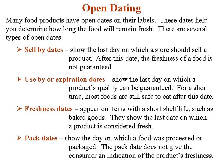 Open Dating Many food products have open dates on their labels. These dates help