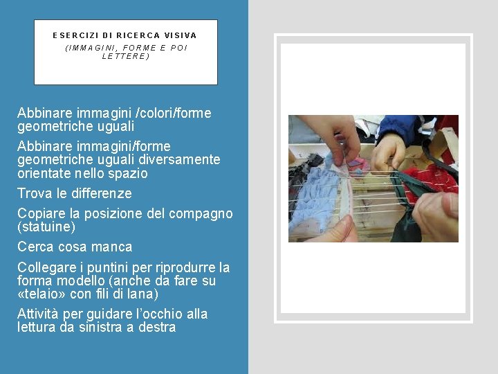 ESERCIZI DI RICERCA VISIVA (IMMAGINI, FORME E POI LETTERE) • Abbinare immagini /colori/forme geometriche