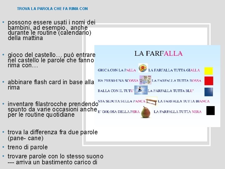 TROVA LA PAROLA CHE FA RIMA CON • possono essere usati i nomi dei