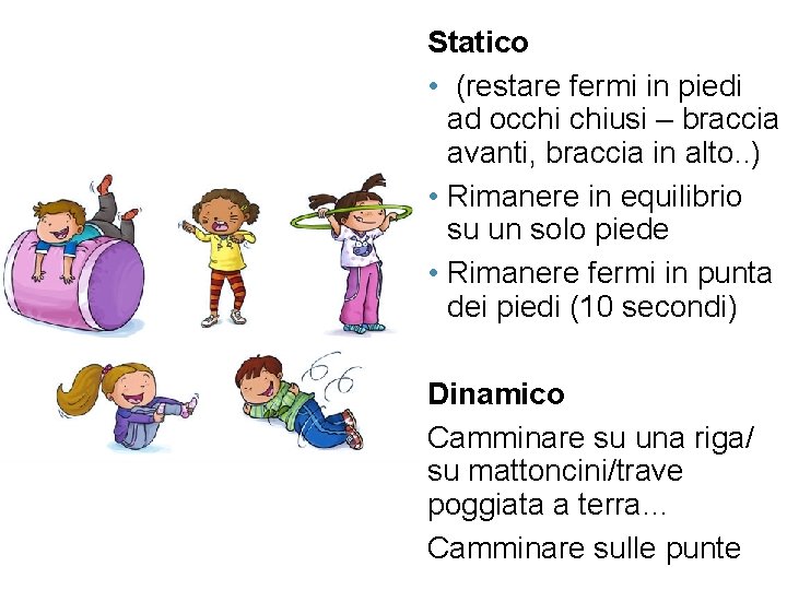 Statico • (restare fermi in piedi ad occhi chiusi – braccia avanti, braccia in